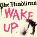 THE HEADLINES-Wke Up 7''
