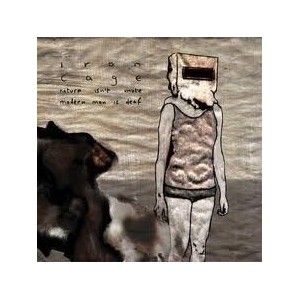 IRON CAGE-Nature Isn't Mute Modern Man Is Deaf CD