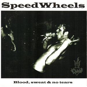 SPEEDWHEELS-Blood Sweat & No Tears 7''
