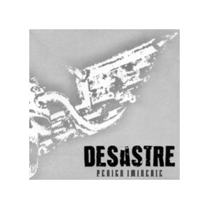 DESASTRE-Perigo Iminenie CD