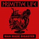 PRIMITIVE LIFE-Man Made Disaster 7''