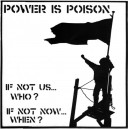 POWER IS POISON-If Not Us...Who? If Not Now...When? 7''